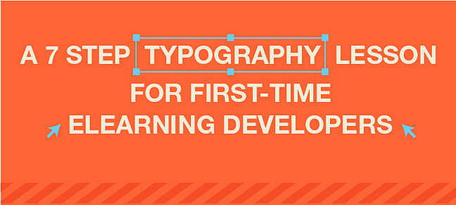 A 7-Step Typography Lesson for First-time eLearning Developers
