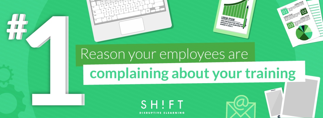 The #1 Reason Your Employees Are Complaining About Your eLearning Courses (And How To Fix It)