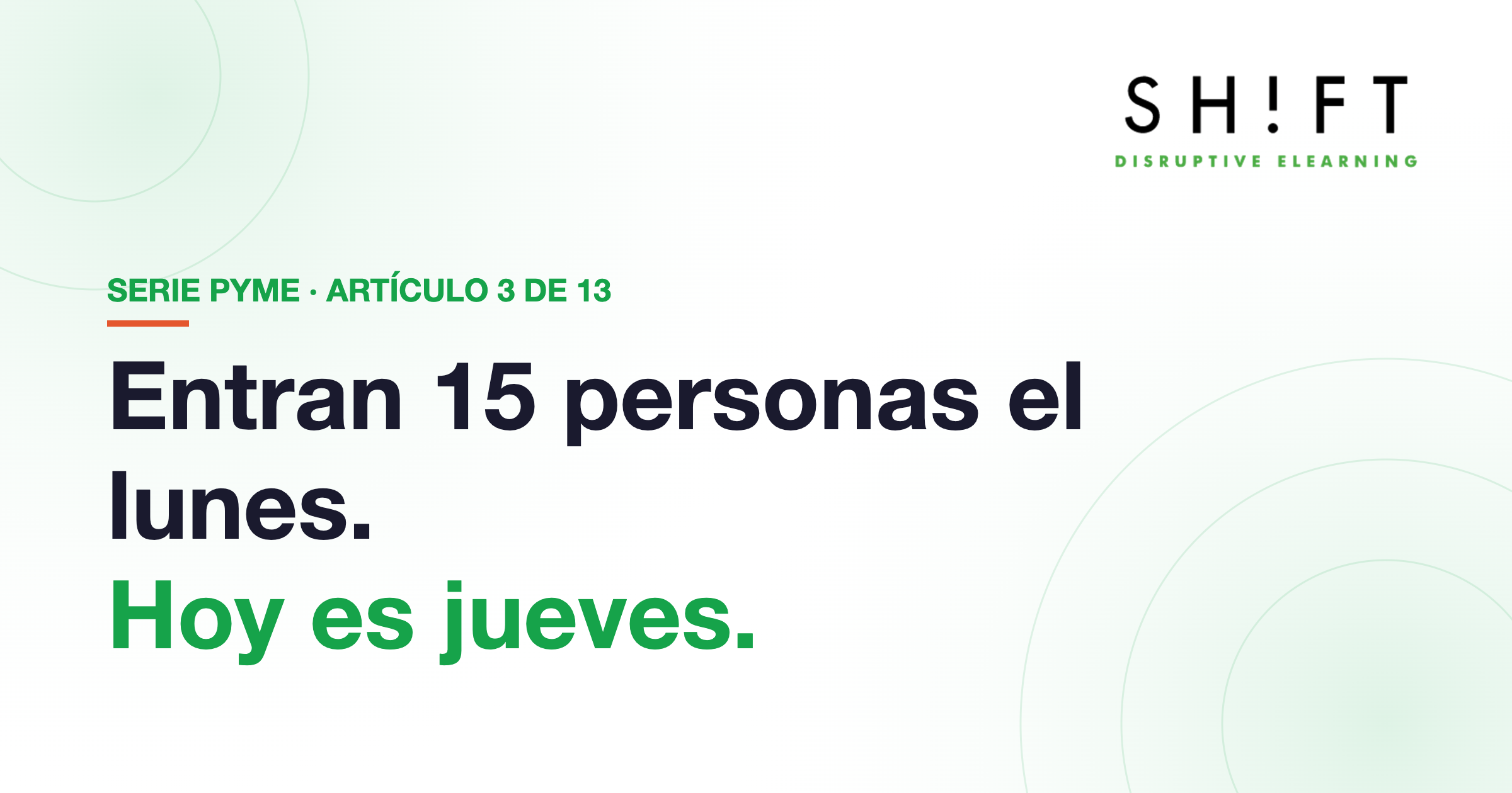 Entran 15 personas el lunes. Hoy es jueves.