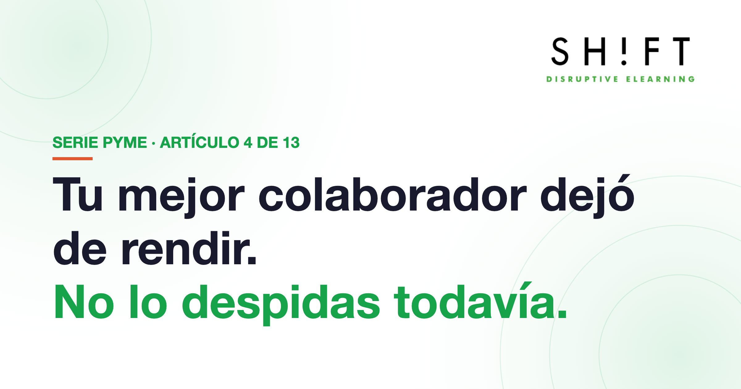 Tu mejor colaborador dejó de rendir. No lo despidas todavía.