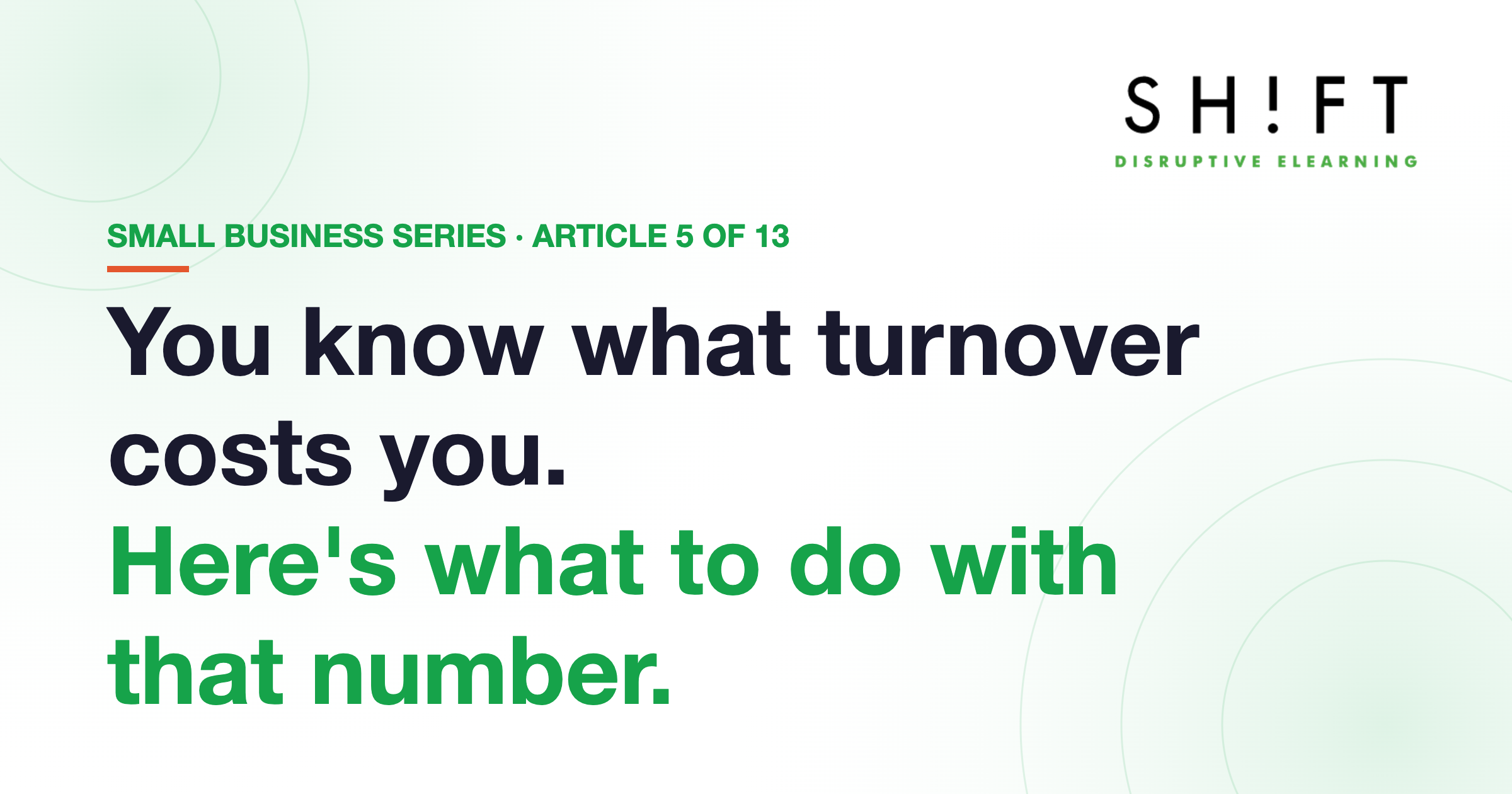 You know what turnover costs you. Here's what to do with that number.